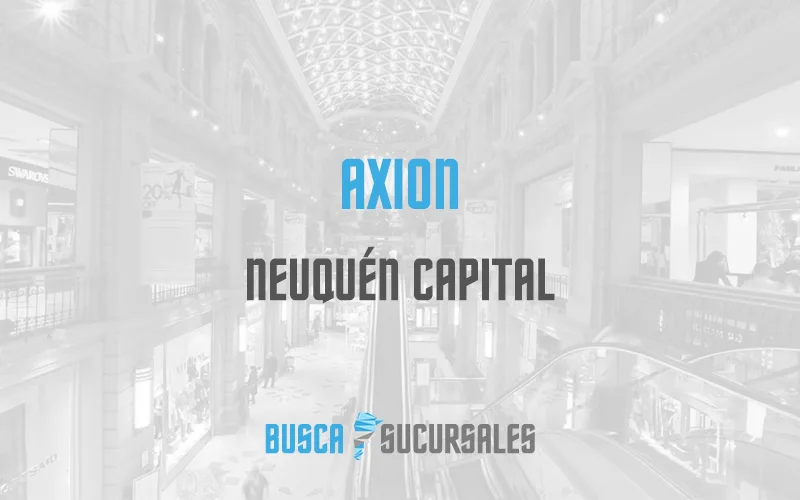 AXION en Neuquén Capital