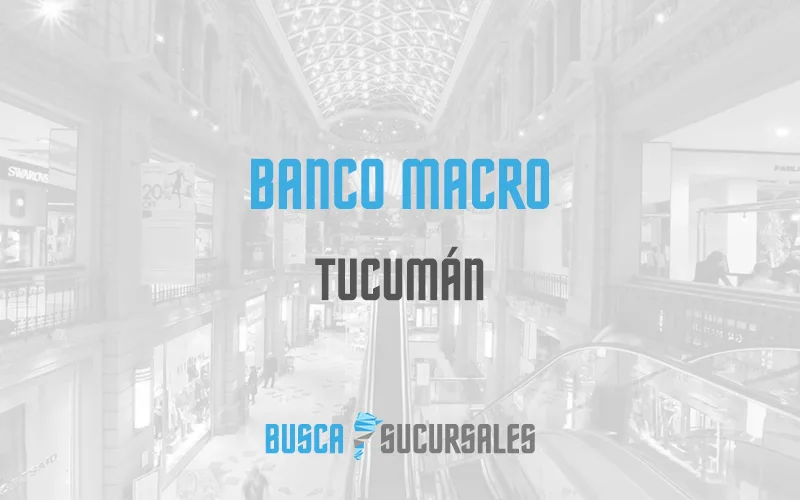 Banco Macro En Tucumán 】 Horarios Y Direcciones 9621