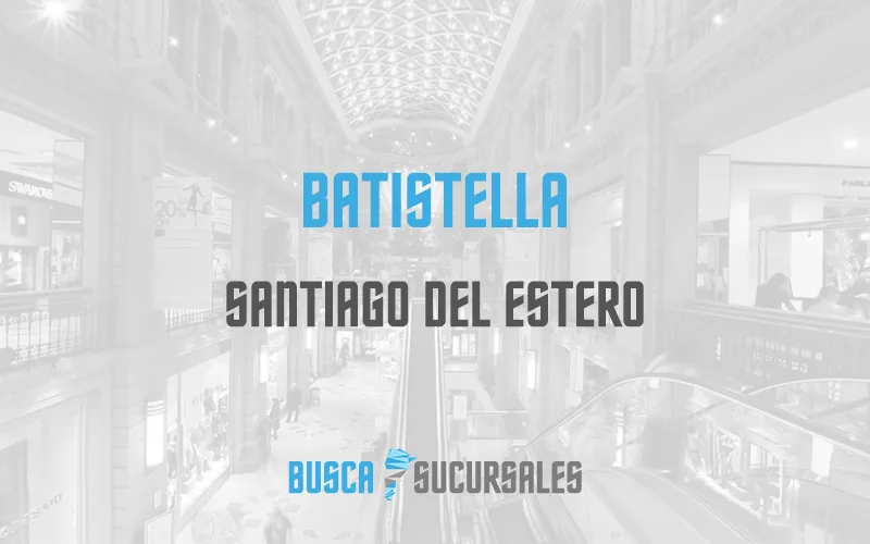 Batistella en Santiago del Estero