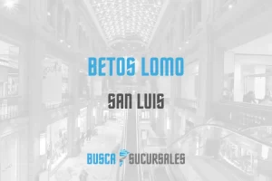 Betos Lomo en San Luis