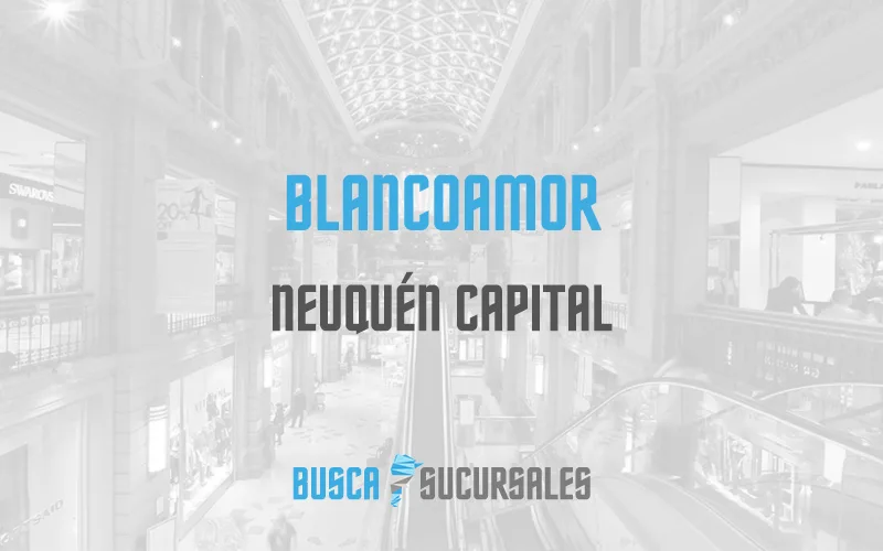 Blancoamor en Neuquén Capital