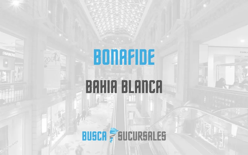 Bonafide en Bahia Blanca