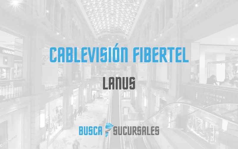 Cablevisión Fibertel en Lanus