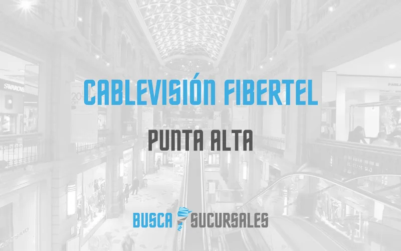 Cablevisión Fibertel en Punta Alta