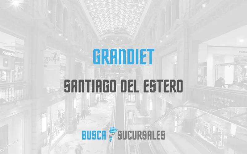 GRANDIET en Santiago del Estero