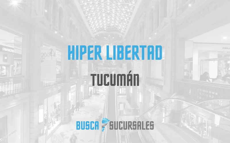 Hiper Libertad en Tucumán