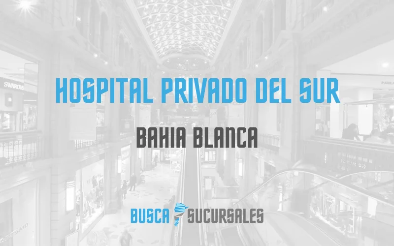 Hospital Privado del Sur en Bahia Blanca