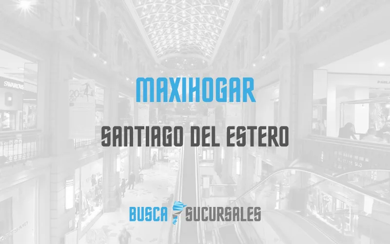 Maxihogar en Santiago del Estero