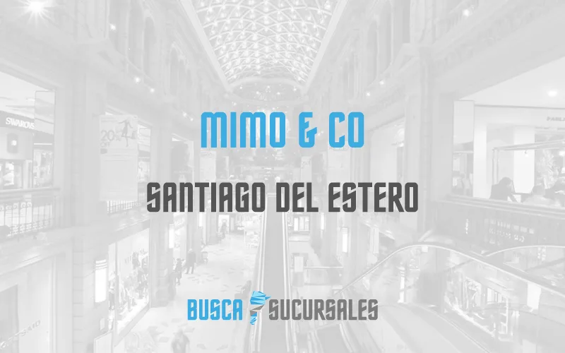 Mimo & Co en Santiago del Estero