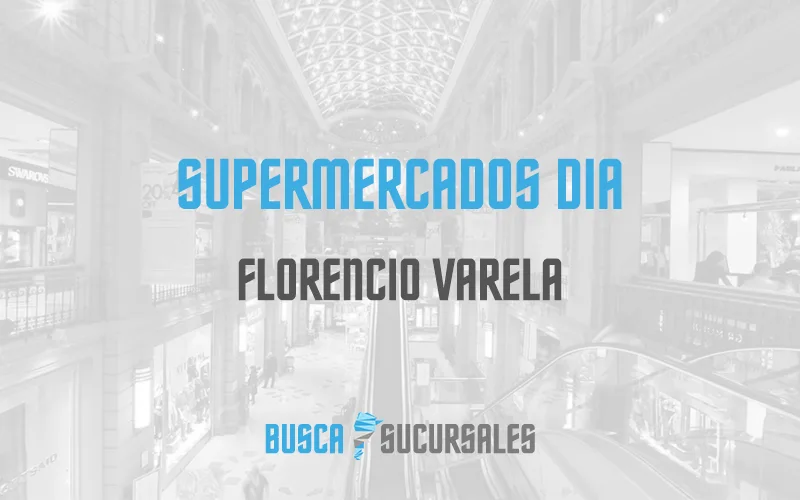 Supermercados DIA en Florencio Varela