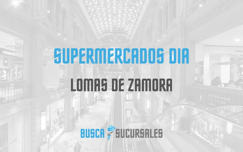 Supermercados DIA en Lomas de Zamora