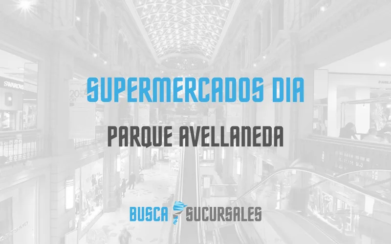 Supermercados DIA en Parque Avellaneda