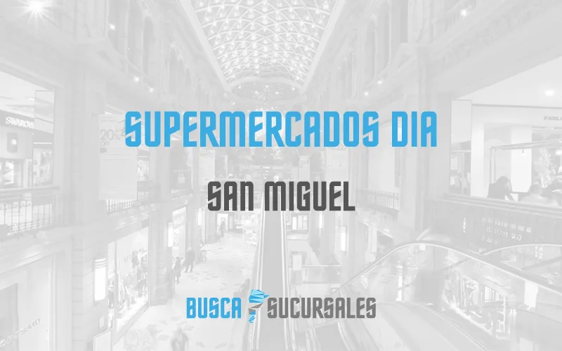 Supermercados DIA en San Miguel