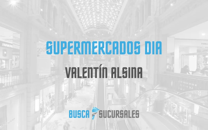 Supermercados DIA en Valentín Alsina