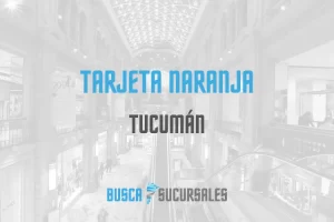 Tarjeta Naranja en Tucumán