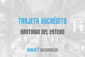 Tarjeta Sucrédito en Santiago del Estero