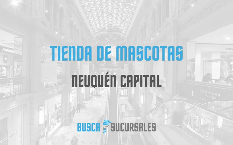 Tienda de Mascotas en Neuquén Capital