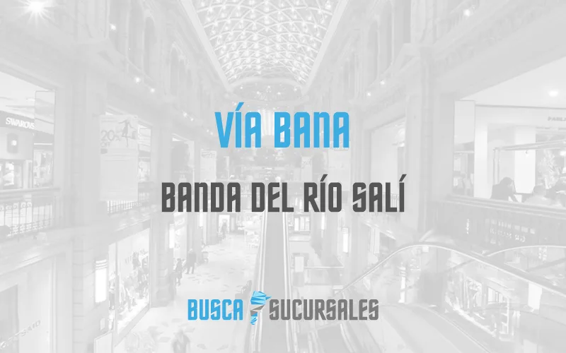 Vía Bana en Banda del Río Salí