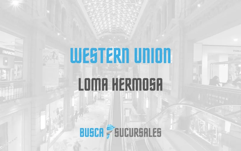 Western Union en Loma Hermosa